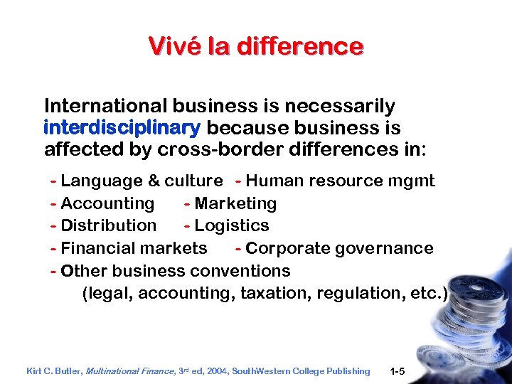 Vivé la difference International business is necessarily interdisciplinary because business is affected by cross-border