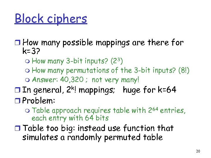 Block ciphers r How many possible mappings are there for k=3? m How many
