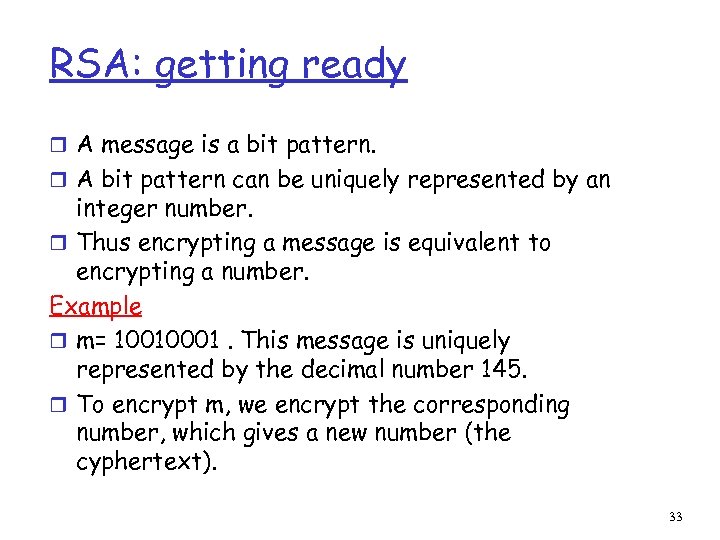 RSA: getting ready r A message is a bit pattern. r A bit pattern