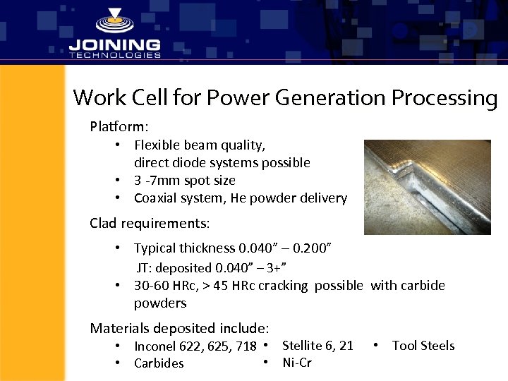 Work Cell for Power Generation Processing Platform: • Flexible beam quality, direct diode systems