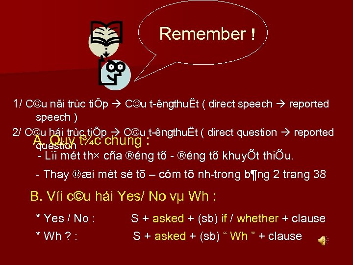 Remember ! 1/ C©u nãi trùc tiÕp C©u t êngthuËt ( direct speech reported