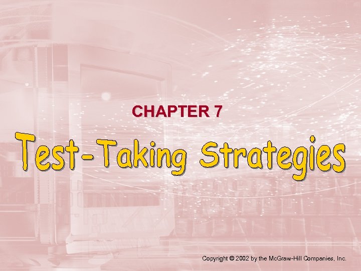 CHAPTER 7 Copyright © 2002 by the Mc. Graw-Hill Companies, Inc. 