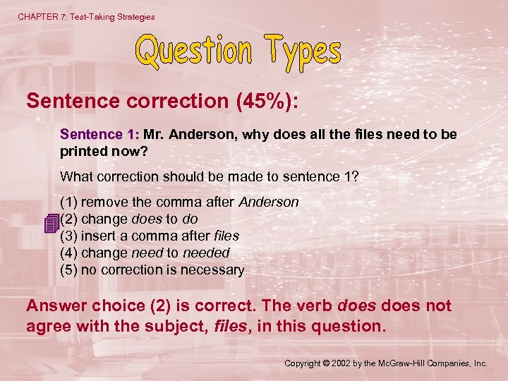CHAPTER 7: Test-Taking Strategies Sentence correction (45%): Sentence 1: Mr. Anderson, why does all