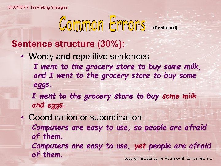 CHAPTER 7: Test-Taking Strategies (Continued) Sentence structure (30%): • Wordy and repetitive sentences I