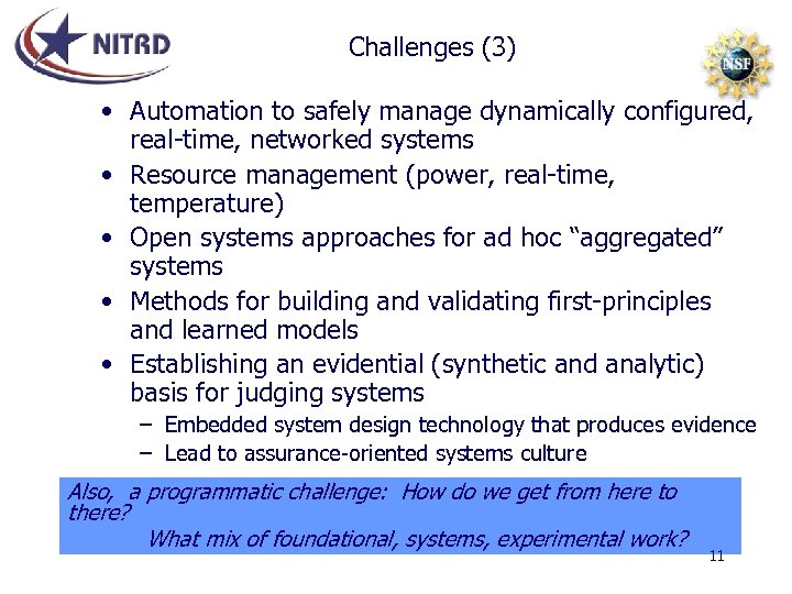 Challenges (3) • Automation to safely manage dynamically configured, real-time, networked systems • Resource