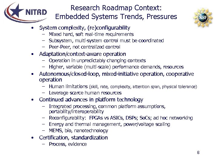 Research Roadmap Context: Embedded Systems Trends, Pressures • System complexity, (re)configurability – Mixed hard,