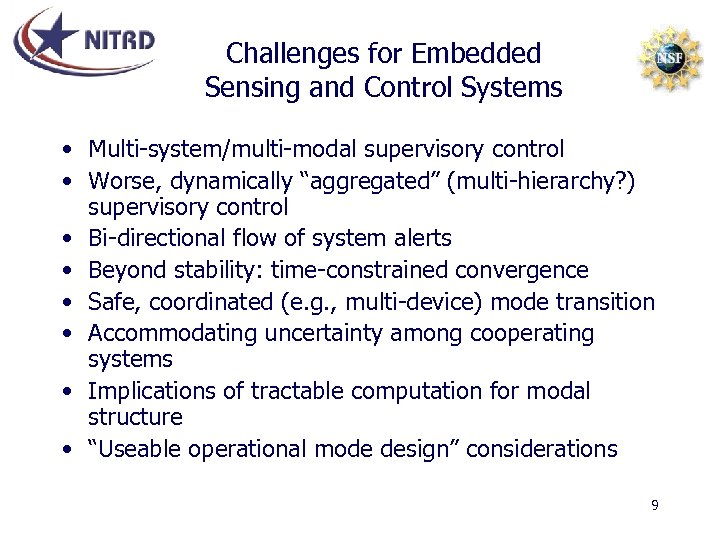 Challenges for Embedded Sensing and Control Systems • Multi-system/multi-modal supervisory control • Worse, dynamically