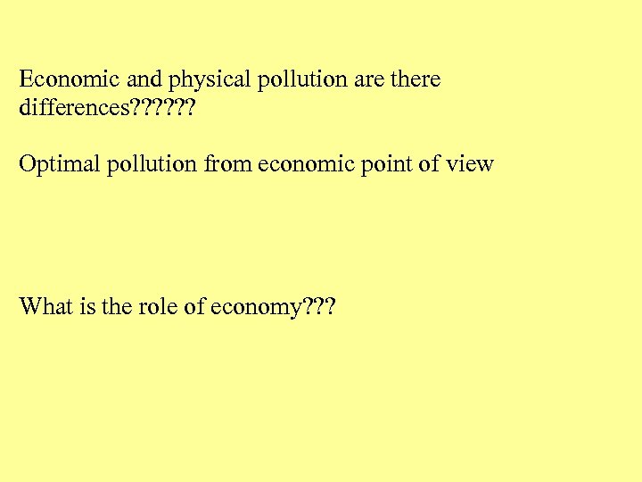 Economic and physical pollution are there differences? ? ? Optimal pollution from economic point