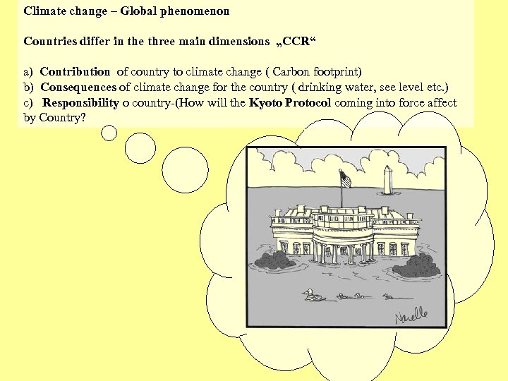 Climate change – Global phenomenon Countries differ in the three main dimensions „CCR“ a)