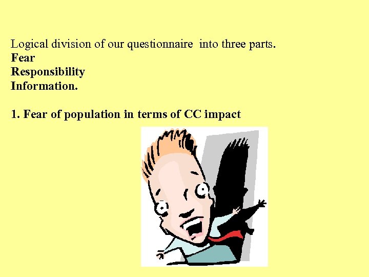 Logical division of our questionnaire into three parts. Fear Responsibility Information. 1. Fear of