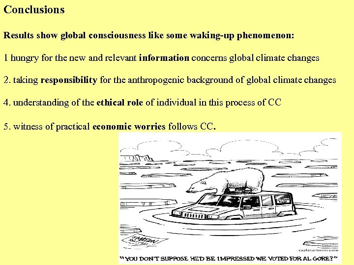 Conclusions Results show global consciousness like some waking-up phenomenon: 1 hungry for the new