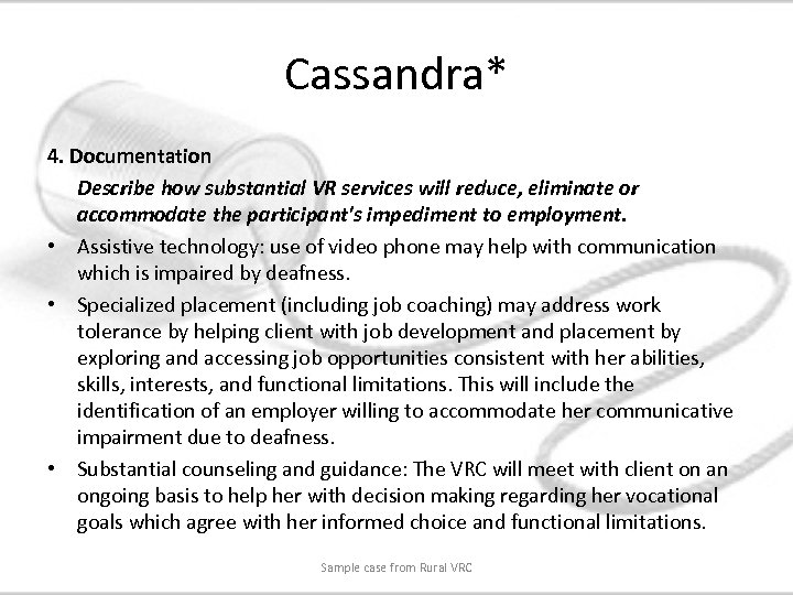 Cassandra* 4. Documentation Describe how substantial VR services will reduce, eliminate or accommodate the