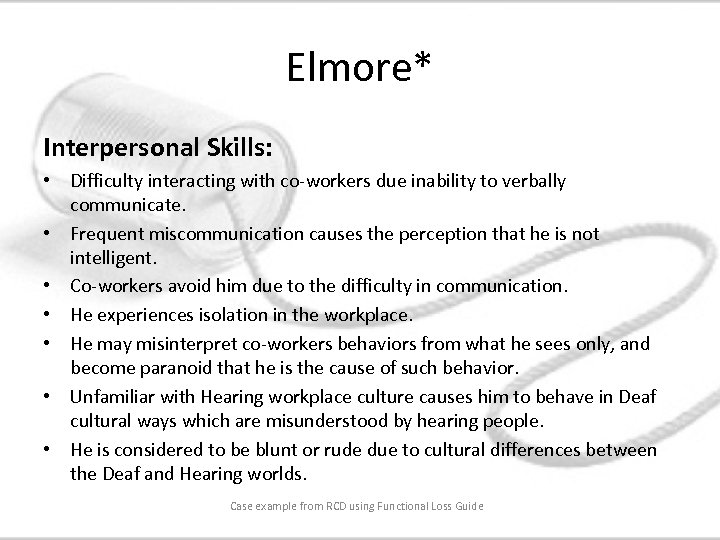 Elmore* Interpersonal Skills: • Difficulty interacting with co-workers due inability to verbally communicate. •