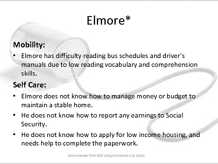 Elmore* Mobility: • Elmore has difficulty reading bus schedules and driver’s manuals due to