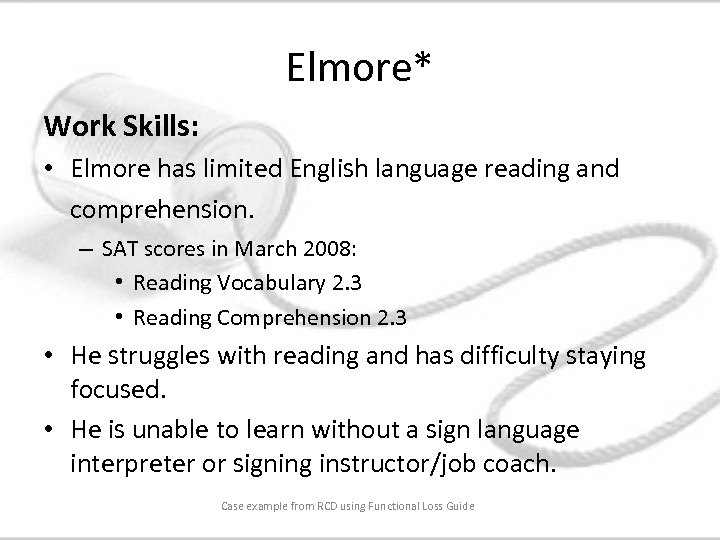 Elmore* Work Skills: • Elmore has limited English language reading and comprehension. – SAT