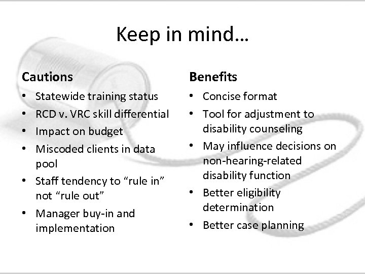 Keep in mind… Cautions Benefits Statewide training status RCD v. VRC skill differential Impact