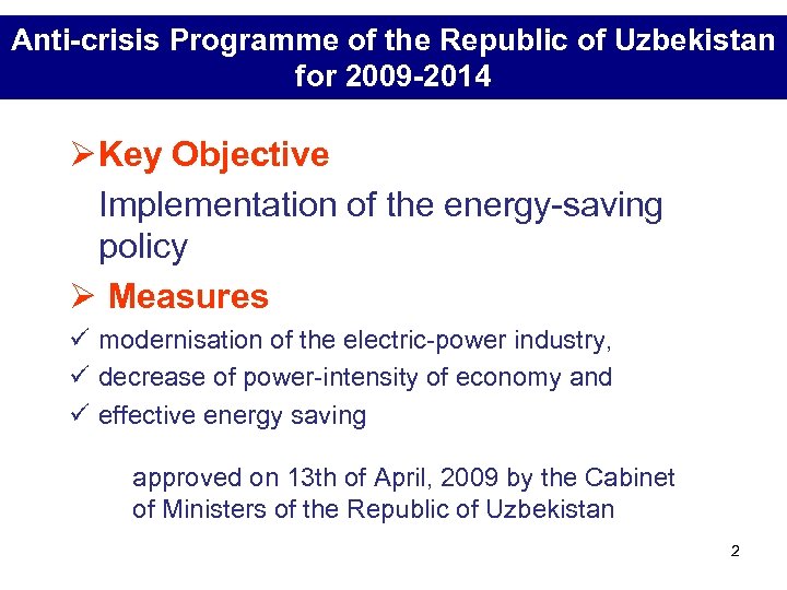 Anti-crisis Programme of the Republic of Uzbekistan for 2009 -2014 Ø Key Objective Implementation