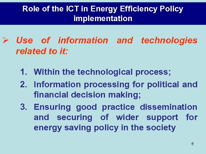 Role of the ICT in Energy Efficiency Policy implementation Ø Use of information and