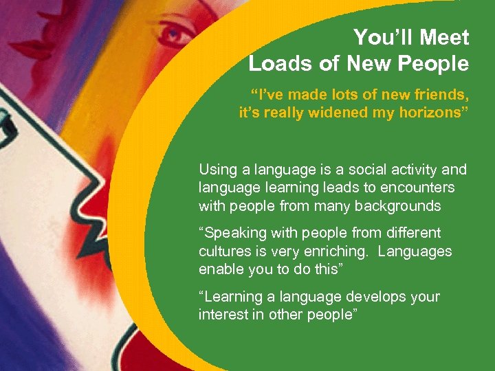 You’ll Meet Loads of New People “I’ve made lots of new friends, it’s really