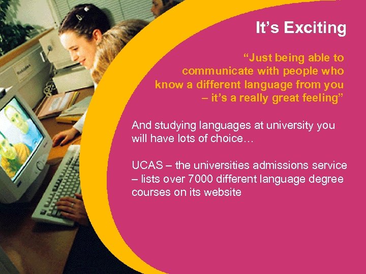 It’s Exciting “Just being able to communicate with people who know a different language