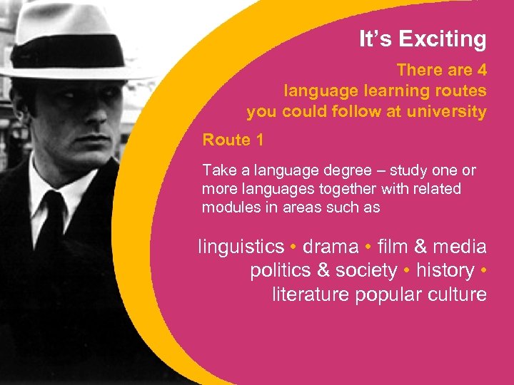 It’s Exciting There are 4 language learning routes you could follow at university Route