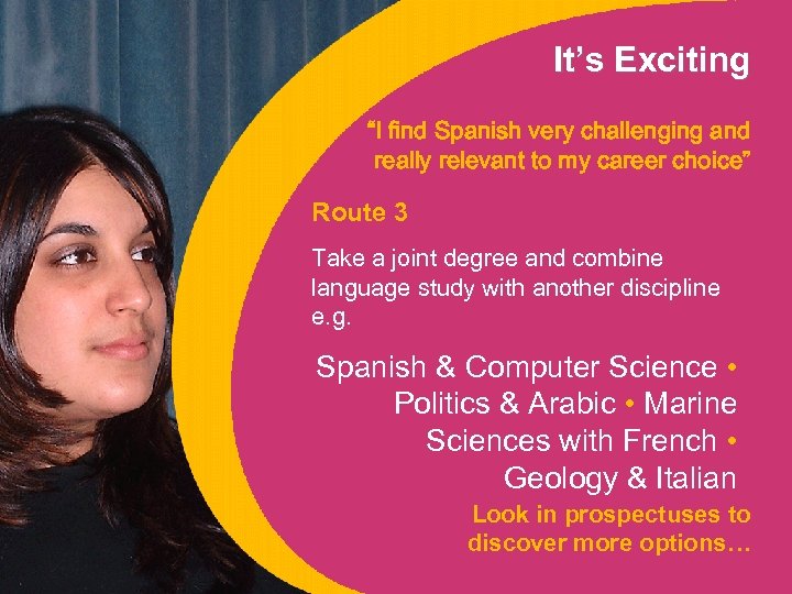 It’s Exciting “I find Spanish very challenging and really relevant to my career choice”