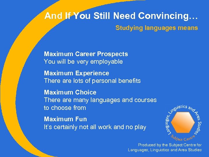 And If You Still Need Convincing… Studying languages means Maximum Career Prospects You will