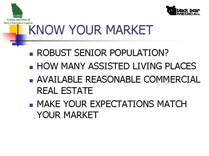 KNOW YOUR MARKET n n ROBUST SENIOR POPULATION? HOW MANY ASSISTED LIVING PLACES AVAILABLE