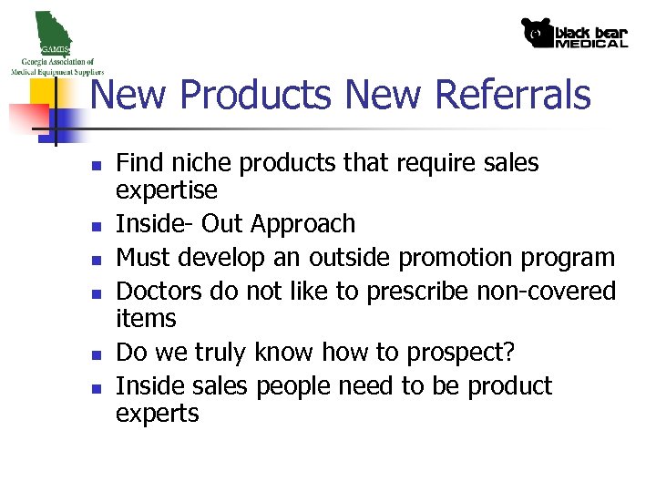 New Products New Referrals n n n Find niche products that require sales expertise