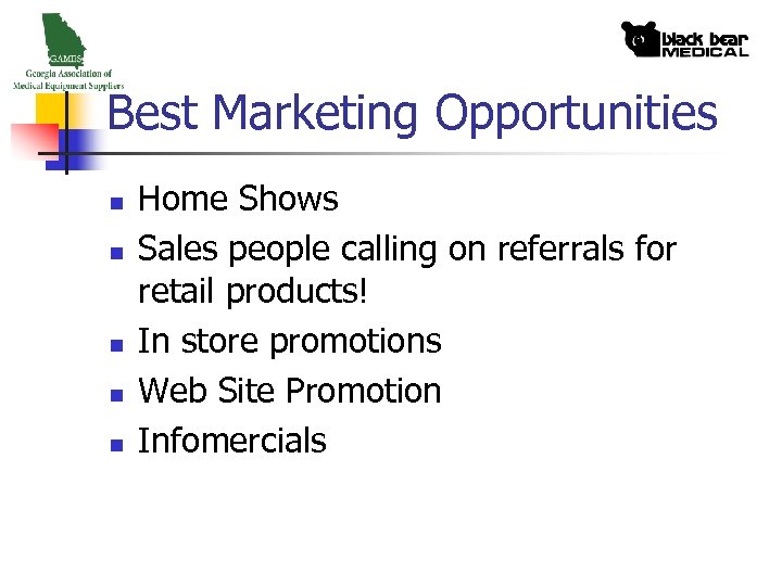 Best Marketing Opportunities n n n Home Shows Sales people calling on referrals for