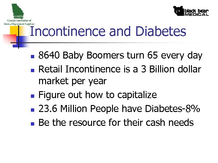 Incontinence and Diabetes n n n 8640 Baby Boomers turn 65 every day Retail