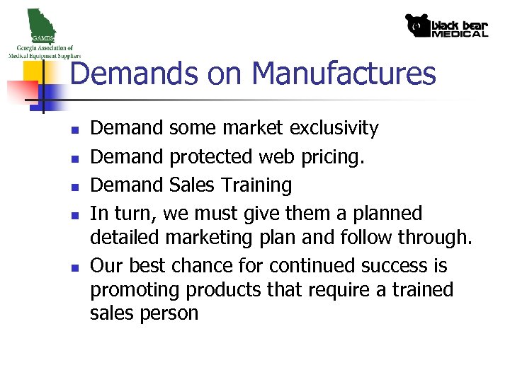 Demands on Manufactures n n n Demand some market exclusivity Demand protected web pricing.