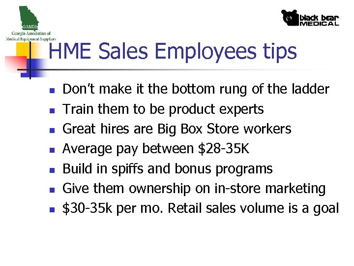 HME Sales Employees tips n n n n Don’t make it the bottom rung