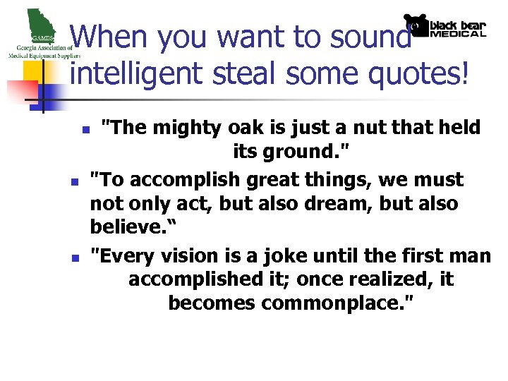 When you want to sound intelligent steal some quotes! 