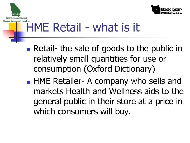 HME Retail - what is it n n Retail- the sale of goods to