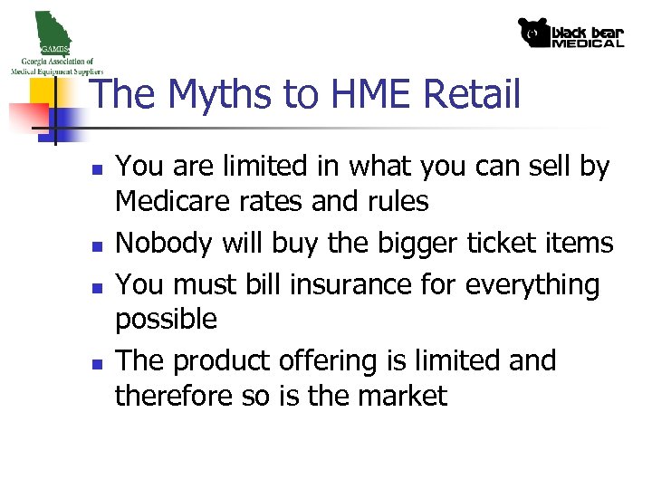The Myths to HME Retail n n You are limited in what you can