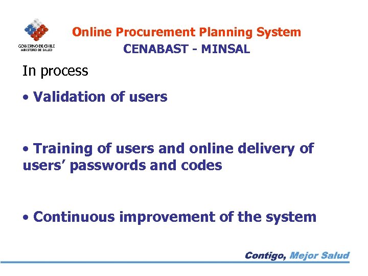 Online Procurement Planning System CENABAST - MINSAL In process • Validation of users •