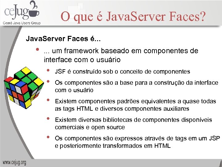 O que é Java. Server Faces? Java. Server Faces é. . . • .