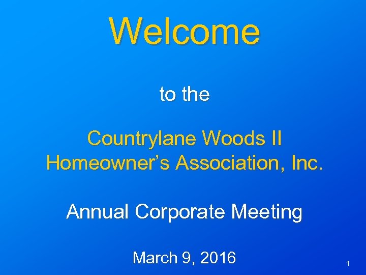 Welcome to the Countrylane Woods II Homeowner’s Association, Inc. Annual Corporate Meeting March 9,