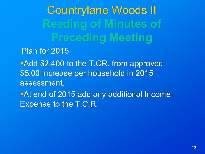 Countrylane Woods II Reading of Minutes of Preceding Meeting Plan for 2015 §Add $2,