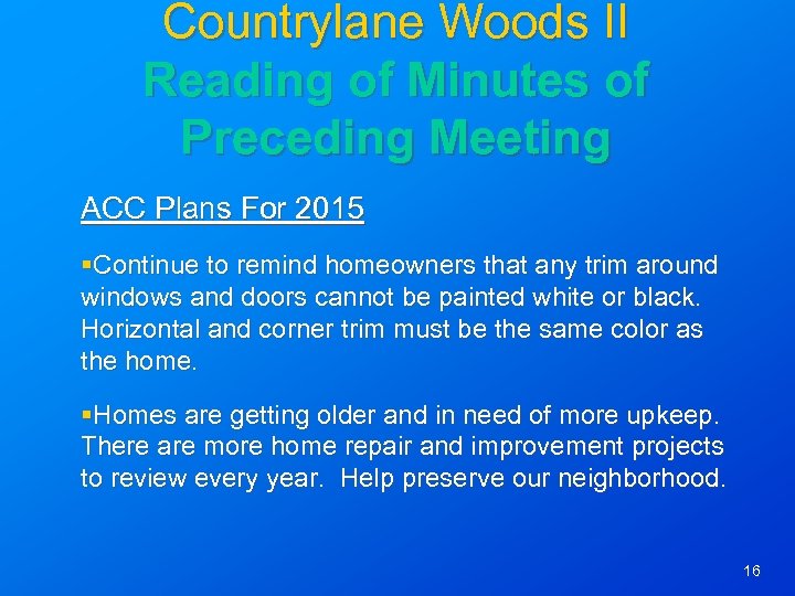 Countrylane Woods II Reading of Minutes of Preceding Meeting ACC Plans For 2015 §Continue
