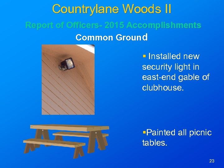 Countrylane Woods II Report of Officers- 2015 Accomplishments Common Ground § Installed new security