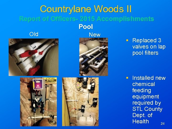 Countrylane Woods II Report of Officers- 2015 Accomplishments Pool Old New § Replaced 3