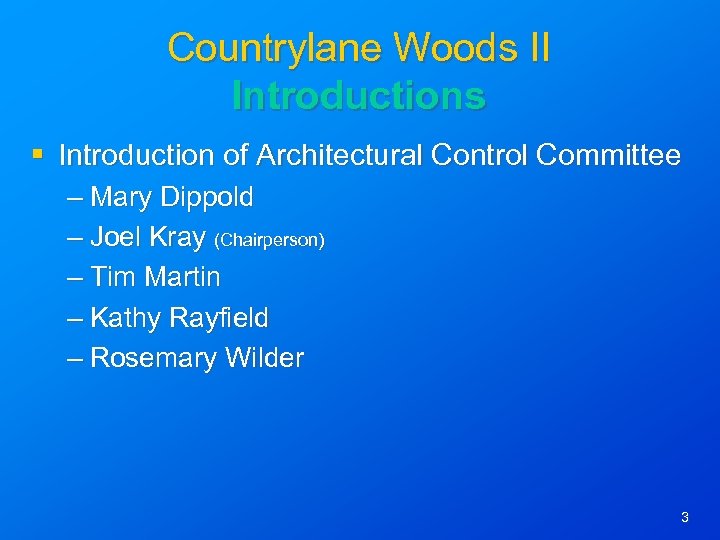 Countrylane Woods II Introductions § Introduction of Architectural Control Committee – Mary Dippold –