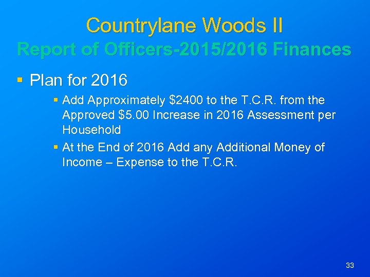 Countrylane Woods II Report of Officers-2015/2016 Finances § Plan for 2016 § Add Approximately