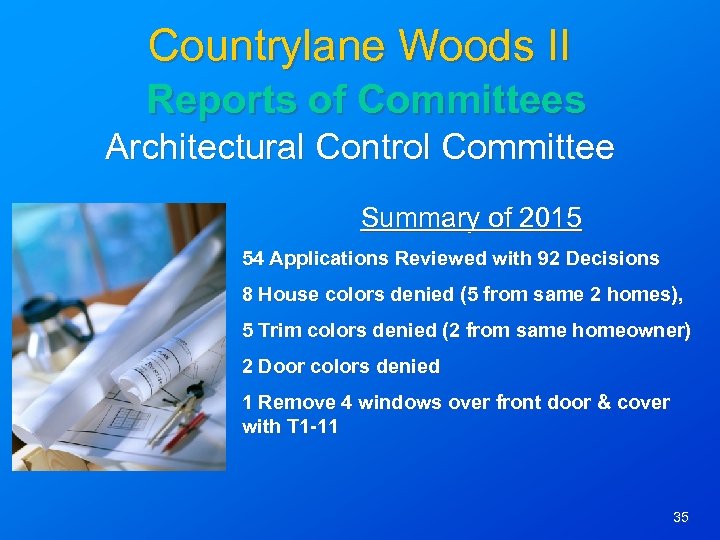 Countrylane Woods II Reports of Committees Architectural Control Committee Summary of 2015 54 Applications