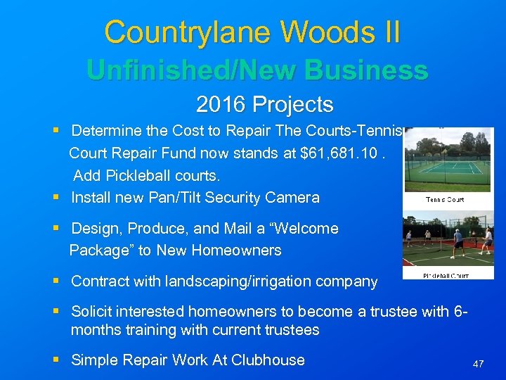 Countrylane Woods II Unfinished/New Business 2016 Projects § Determine the Cost to Repair The