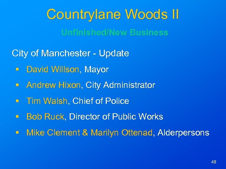 Countrylane Woods II Unfinished/New Business City of Manchester - Update § David Willson, Mayor