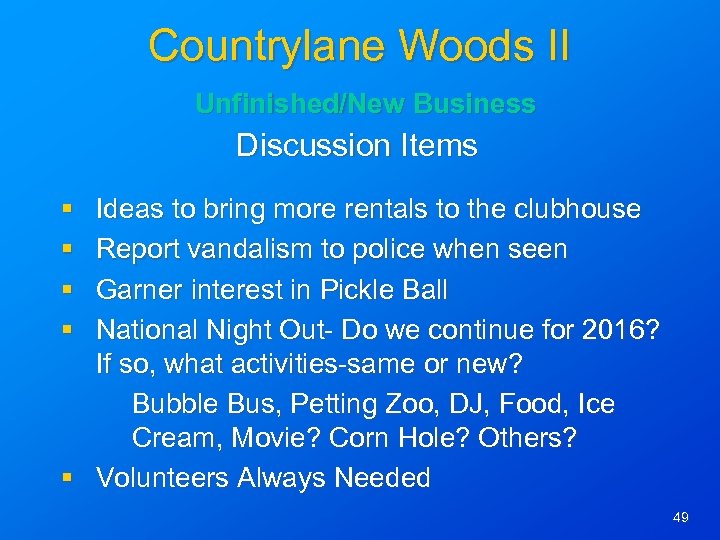 Countrylane Woods II Unfinished/New Business Discussion Items § § Ideas to bring more rentals