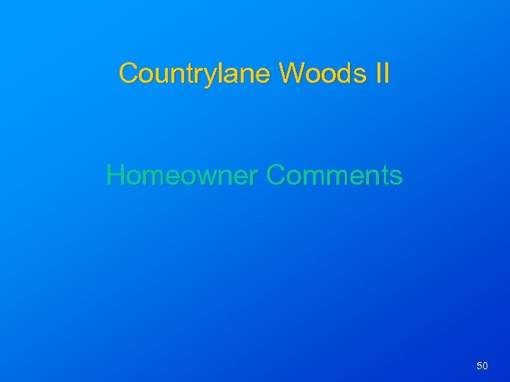 Countrylane Woods II Homeowner Comments 50 